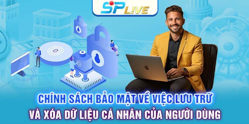 Chính sách bảo mật về việc lưu trữ và xóa dữ liệu cá nhân của người dùng