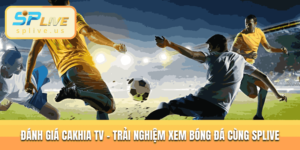 Đánh giá Cakhia TV