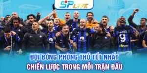 Đội Bóng Phòng Thủ Tốt Nhất | Chiến Lược Trong Mỗi Trận Đấu