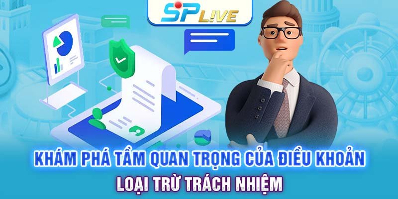 Khám phá tầm quan trọng của điều khoản loại trừ trách nhiệm
