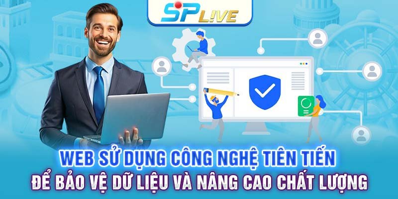Web sử dụng công nghệ tiên tiến để bảo vệ dữ liệu và nâng cao chất lượng