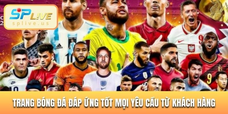 Trang bóng đá đáp ứng tốt mọi yêu cầu từ khách hàng
